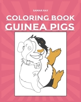 Guinea Pigs Coloring Book: Pet Lovers A Cute Coloring Book with Beautiful and Relaxing Guinea Pig Designs for Adults and kids|Guinea Pig Gift for Women/Men B08WSH9CJG Book Cover