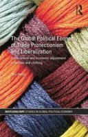 The Global Political Economy of Trade Protectionism and Liberalization: Trade Reform and Economic Adjustment in Textiles and Clothing 1138851337 Book Cover
