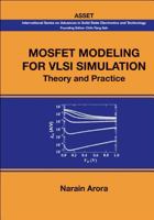 Mosfet Modeling for Vlsi Simulation: Theory And Practice (International Series on Advances in Solid State Electronics) 9813203307 Book Cover