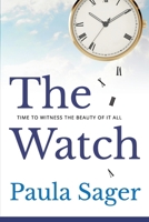 The Watch: Time to Witness the Beauty of It All 1961741172 Book Cover