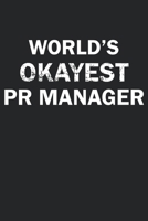 World's Okayest PR Manager: Funny gag gift for sarcastic snarky PR Manager - Blank Lined Notebook 1670965317 Book Cover