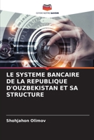LE SYSTEME BANCAIRE DE LA REPUBLIQUE D'OUZBEKISTAN ET SA STRUCTURE 6206330591 Book Cover