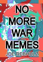 No More War Memes: A practical, realistic program of cultural engineering to eliminate war from human society forever. 1442179732 Book Cover