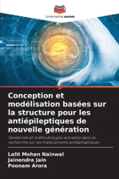Conception et modélisation basées sur la structure pour les antiépileptiques de nouvelle génération (French Edition) 6630213890 Book Cover