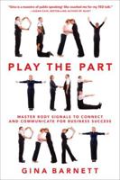 Play the Part: Master Body Signals to Connect and Communicate for Business Success 0071835482 Book Cover