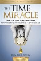 The Time Miracle: A Practical Guide to Slowing Down, Rethinking Time, and Designing a Meaningful Life 0995734712 Book Cover