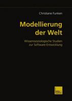 Modellierung Der Welt: Wissenssoziologische Studien Zur Software-Entwicklung 3810030589 Book Cover