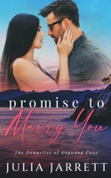 Promise To Marry You: A marriage of convenience, friends to lovers, small town romance (The Donnellys of Dogwood Cove) B0CHKZ84GL Book Cover