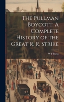 The Pullman Boycott. A Complete History of the Great R. R. Strike 1021921076 Book Cover