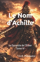 Le Nom d'Achille (La Dynastie de l'Éther) (French Edition) B0GS8D1BVY Book Cover