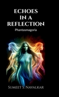 echoes in a reflection: phantasmagoria B0F33JNNNK Book Cover