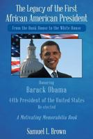 The Legacy of the First African American President: From the Bunk House to the White House 1641145919 Book Cover