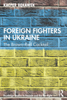 Foreign Fighters in Ukraine 1032043989 Book Cover