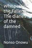 Whispers of the Fallen: The diaries of the damned B0DS1B78MR Book Cover