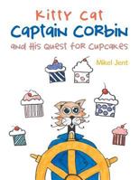 Kitty Cat Captain Corbin and His Quest for Cupcakes 1524672920 Book Cover