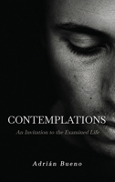 Contemplations: An Invitation to the Examined Life 1972495909 Book Cover