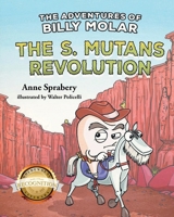 Adventures of Billy Molar : The S. Mutans Revolution 1964928036 Book Cover