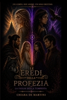 LE EREDI DELLA PROFEZIA: La figlia della tempesta (Italian Edition) B0GYLK624H Book Cover
