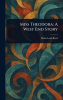 Miss Theodora: A West End Story 1518866107 Book Cover