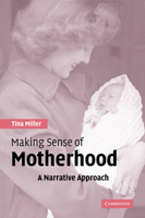 Making Sense of Motherhood: A Narrative Approach 0521543649 Book Cover