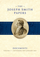 The Joseph Smith Papers: Documents, Vol. 7: September 1839-January 1841 1629724289 Book Cover