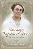 Dorothy Stopford Price: Rebel Doctor 0716532379 Book Cover