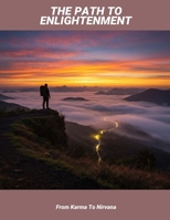 The Path To Enlightenment: From Karma To Nirvana B0FPXS7JZ4 Book Cover