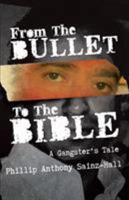 From The Bullet To The Bible: A Gangster's Tale 1642372307 Book Cover