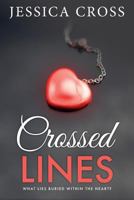 Crossed Lines: What Lies Buried Within the Heart 0999822802 Book Cover