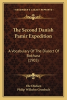 The Second Danish Pamir Expedition: A Vocabulary Of The Dialect Of Bokhara 1165887754 Book Cover