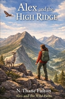 Alex and the High Ridge (Alex and the Wild Paths) B0GJS2KXT3 Book Cover