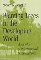 Planting Trees in the Developing World: A Sociology of International Organizations 0801854393 Book Cover