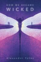 How We Became Wicked 1481419854 Book Cover