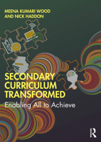 Secondary Curriculum Transformed: Enabling All to Achieve 0367900874 Book Cover