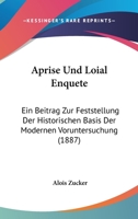 Aprise Und Loial Enquete: Ein Beitrag Zur Feststellung Der Historischen Basis Der Modernen Voruntersuchung (1887) 1160304017 Book Cover