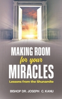 MAKING ROOM FOR YOUR MIRACLE: Lessons from the Shunamite 1100217630 Book Cover