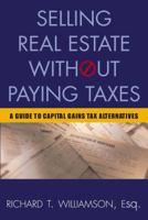 Selling Real Estate Without Paying Taxes: Capital Gains Tax Alternatives, Deferral vs. Elimination of Taxes, Tax-Free Property Investing, Hybrid Tax Strategies ... (Selling Real Estate Without Paying  1419584375 Book Cover