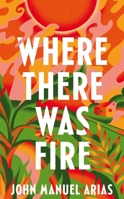 Where There Was Fire 1035041383 Book Cover