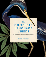 The Complete Language of Birds: A Definitive and Illustrated History 157715374X Book Cover