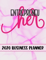 Entrepreneu Her 2020 Business Planner: 2020 Business productivity planner specially designed for women entrepreneurs and business owners. Focus ... for businesswomen. 8.5 x 11 inches, 234 pages 1672125987 Book Cover