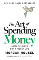The Art of Spending Money: Simple Choices for a Richer Life 0593716620 Book Cover