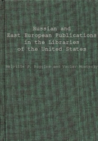Russian and East European Publications in the Libraries of the United States (Columbia University Studies in Library Service) 0837167671 Book Cover
