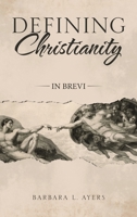 Defining Christianity: In Brevi 1664204830 Book Cover