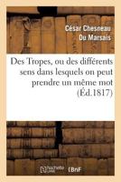 Des Tropes, Ou Des Diffa(c)Rents Sens Dans Lesquels on Peut Prendre Un Maame Mot Dans Une Maame Langue: , Et de La Construction Oratoire 2012178618 Book Cover