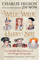 Willie, Willie, Harry, Stee: The brand-new hilarious history from comedy legends Higson and Moir 0008741093 Book Cover