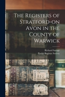 The Registers of Stratford-on Avon in the County of Warwick 1015189172 Book Cover