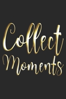 Collect Moments: Notizbuch F�r Einzigartige Momente Planer Tagebuch (Liniert, 15 x 23 cm, 120 Linierte Seiten, 6" x 9") Geschenk F�r Jeden Moment Bei Reise & Urlaub 1706098715 Book Cover