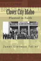 Clover City Idaho: Planted in Faith 1511675217 Book Cover