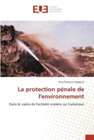 La protection pénale de l'environnement: Dans le cadre de l'activité minière au Cameroun 6203453382 Book Cover