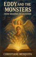 Eddy and the Monsters - From Shadows to Salvation B0GFB1HKWS Book Cover
